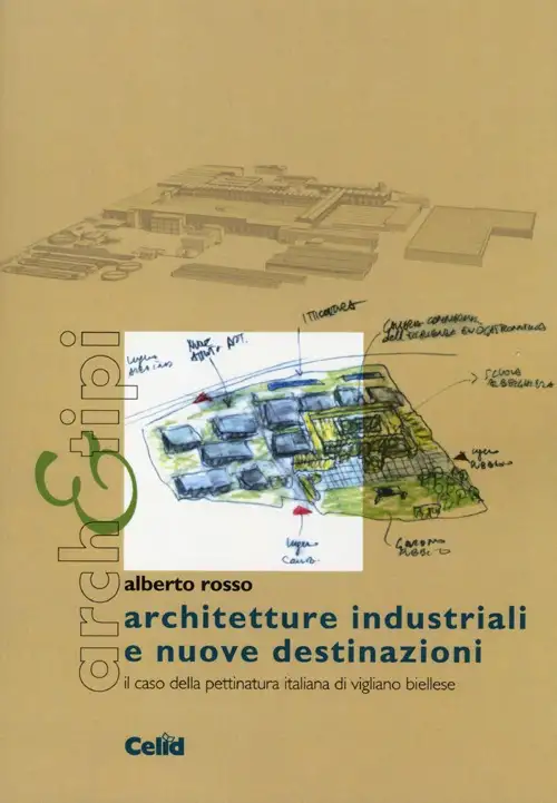 Architetture industriali e nuove destinazioni. Il caso della Pettinatura italiana di Vigliano Biellese