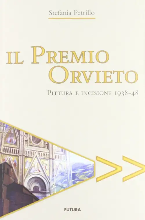 Il Premio Orvieto. Pittura e Incisione 1938-48