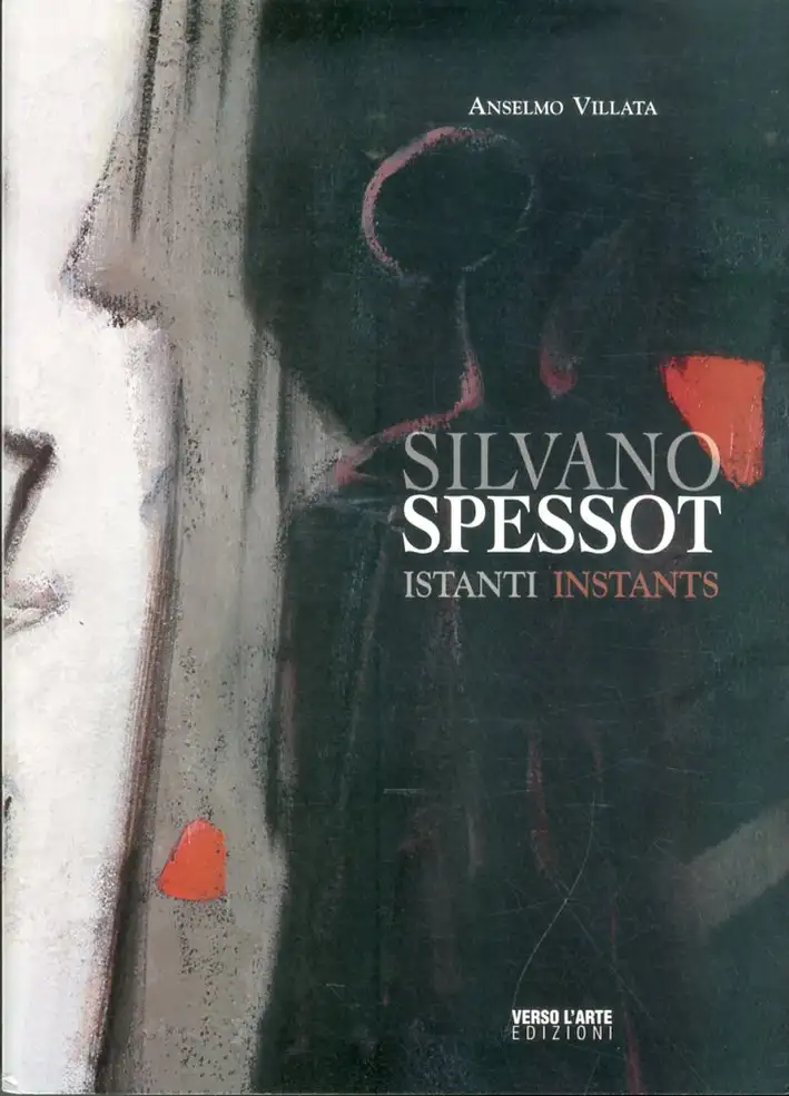 Silvano Spessot. Istanti. Instants