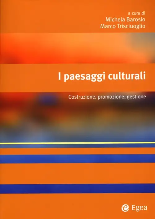 I Paesaggi Culturali. Costruzione, Promozione, Gestione