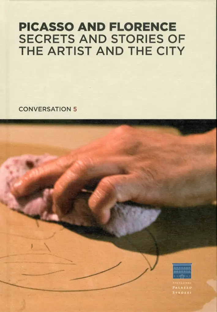 Picasso and Florence. Secrets and Stories of the Artist and the City