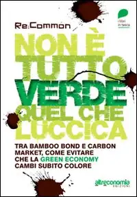 Non è tutto verde quel che luccica. Tra bamboo bond e carbon market, come evitare che la green economy cambi subito colore