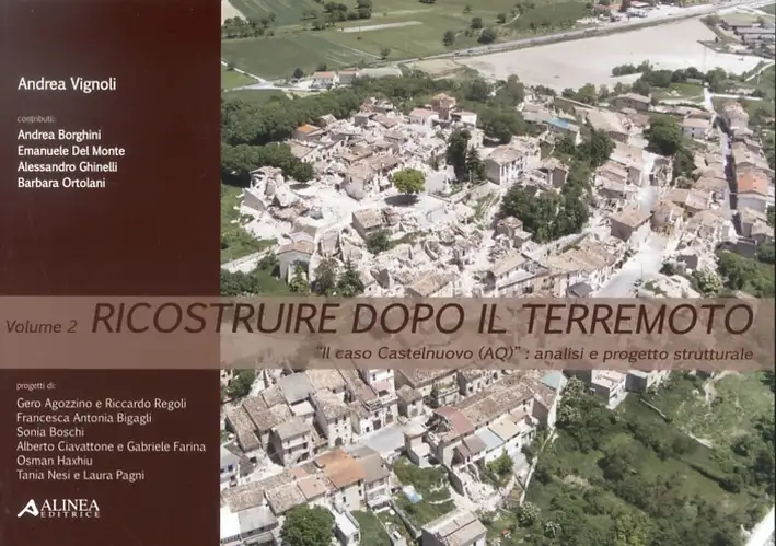 Ricostruire Dopo il Terremoto. Vol. 2: "Il Caso Castelnuovo (Aq)". Analisi e Progetto Strutturale