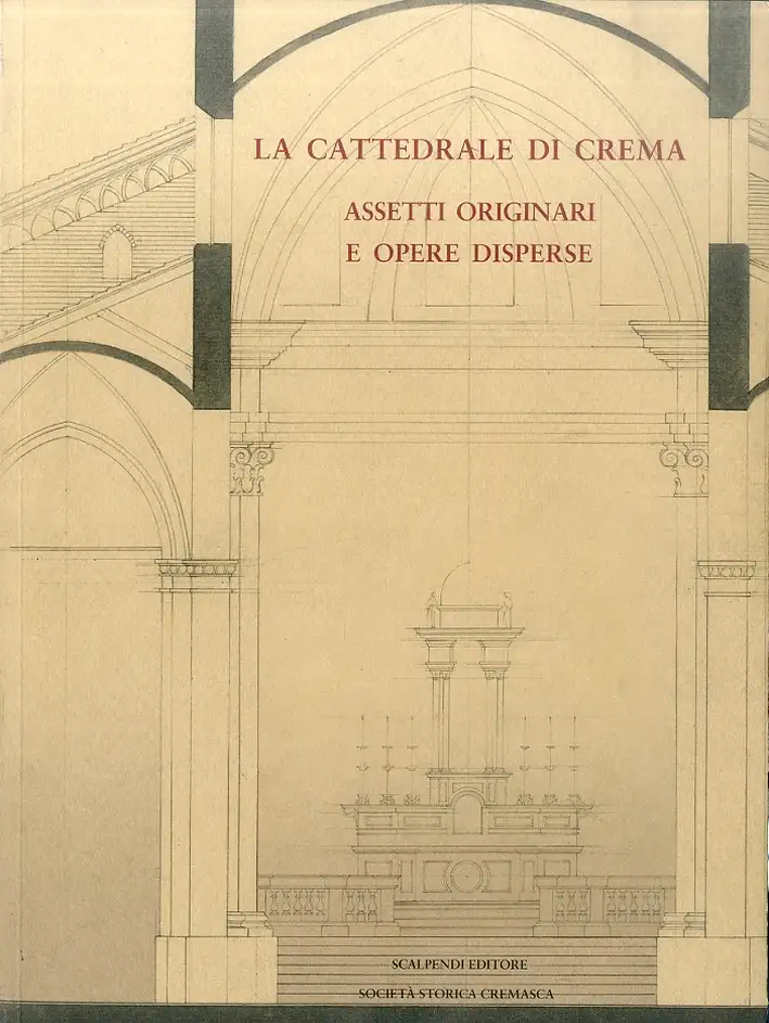 La cattedrale di Crema. Assetti originali e opere disperse