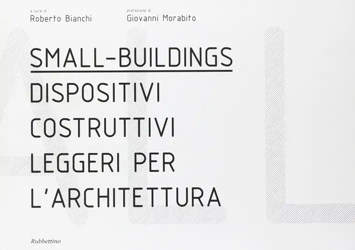 Small buildings. Dispositivi costruttivi leggeri per l'architettura