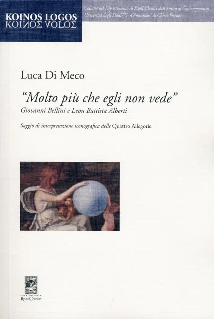 "Molto più che egli non vede" Giovanni Bellini e Leon Battista Alberti