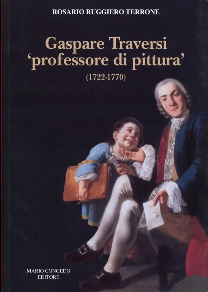 Gaspare Traversi "professore di pittura" (1722-1770)