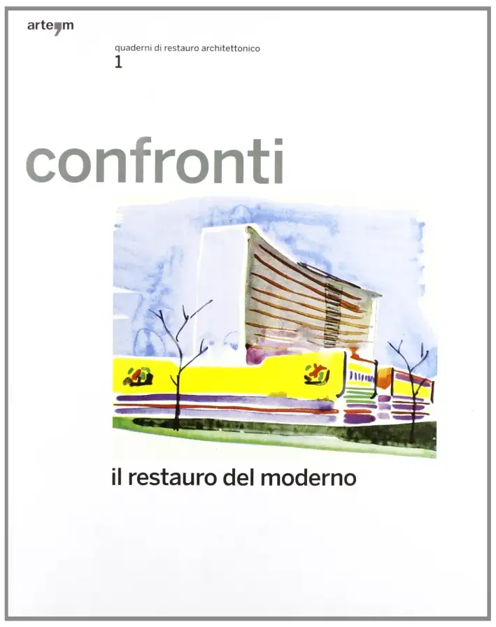 Confronti. Quaderni di Restauro Architettonico. 1. Il restauro del moderno