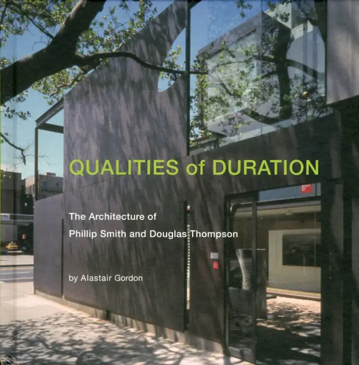 Qualities of Duration. The Architecture of Philip Smith and Douglas Thompson