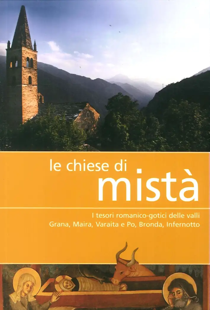Le Chiese di Mistà. I Tesori Romanico-Gotici delle Valli Grana, Maira, Varaita e Po, Bronda, Infernotto