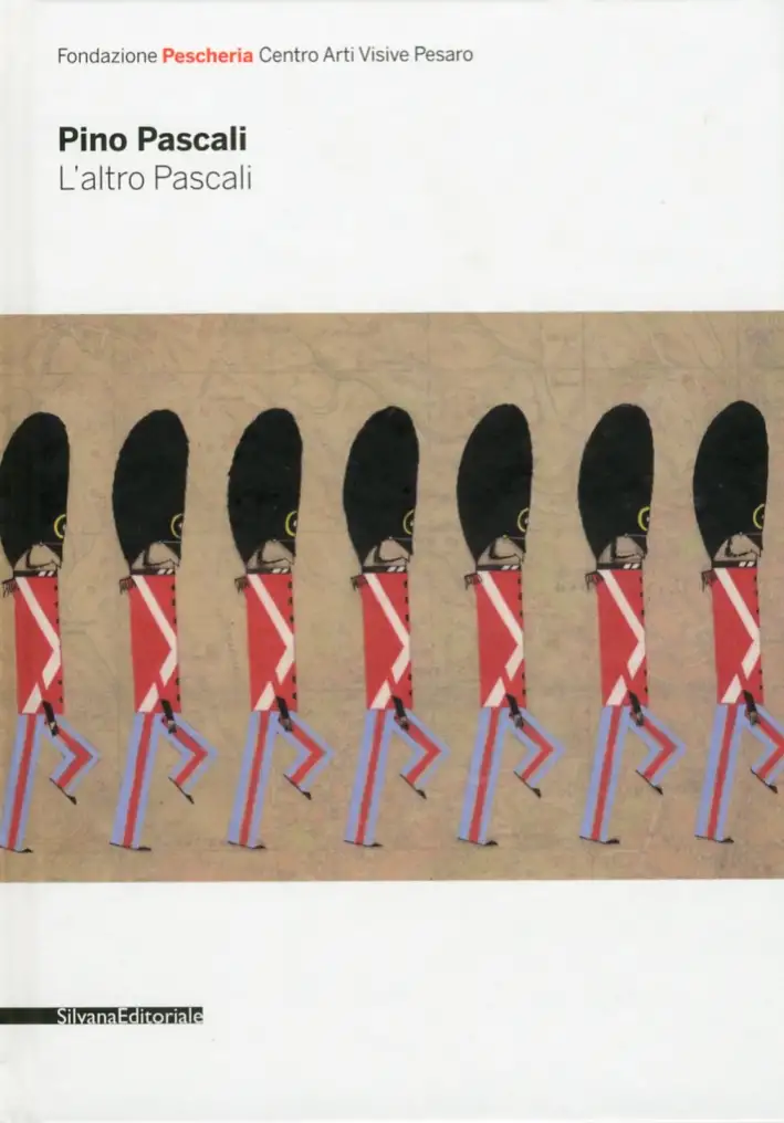 Pino Pascali. L'altro Pascali. Un itinerario attraverso le opere per il cinema e la televisione. Catalogo della mostra (Pesaro, 15 luglio-9 settembre 2012)