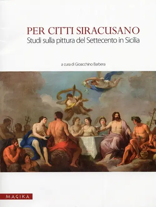 Per Citti Siracusano. Studi sulla Pittura del Settecento in Sicilia