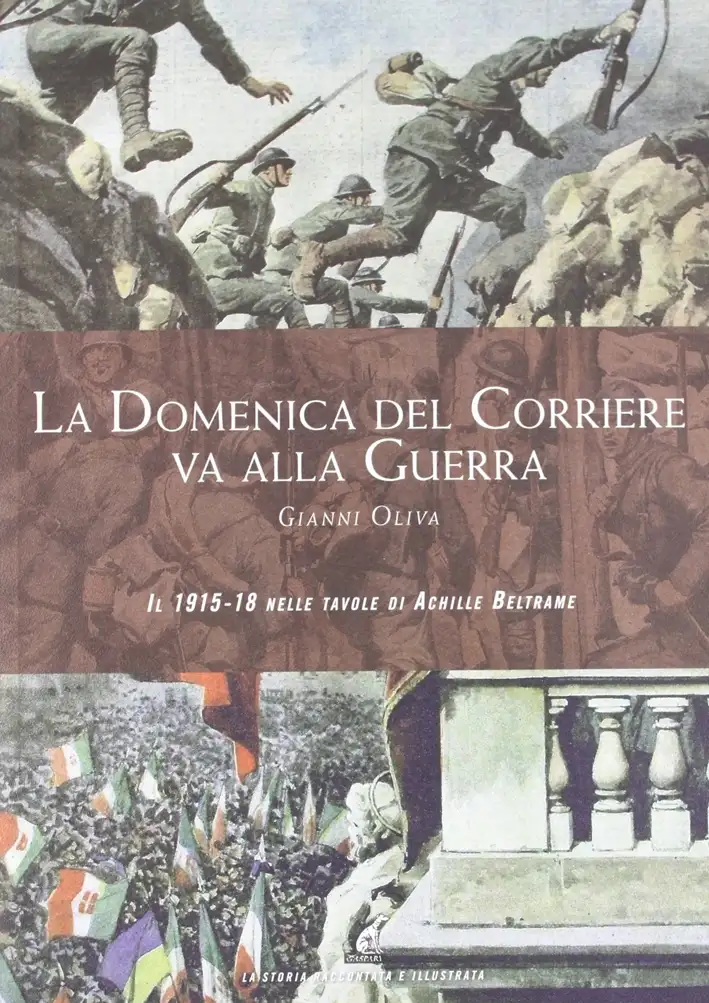 La Domenica del Corriere va alla guerra. Il 1915-18 nelle tavole di Achille Beltrame