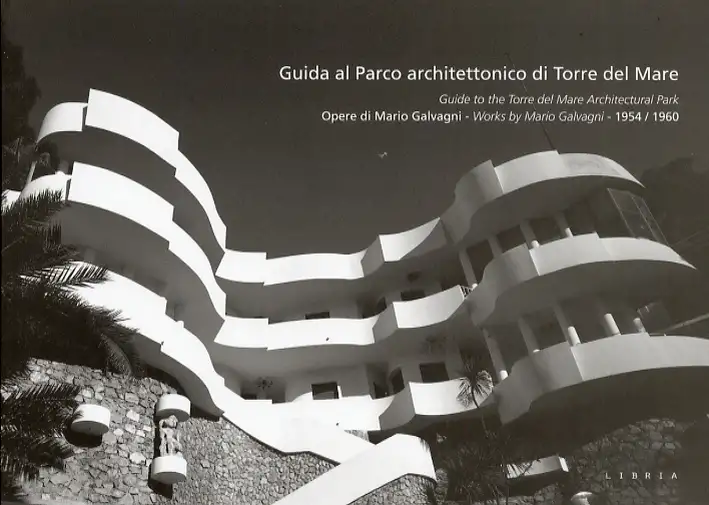 Guida al Parco Architettonico di Torre del Mare. Opere di Mario Galvagni 1954-1960.