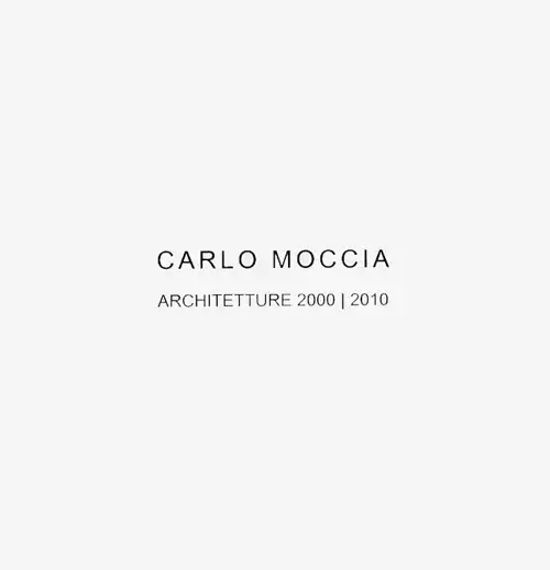 Carlo Moccia. Architetture 2000-2010