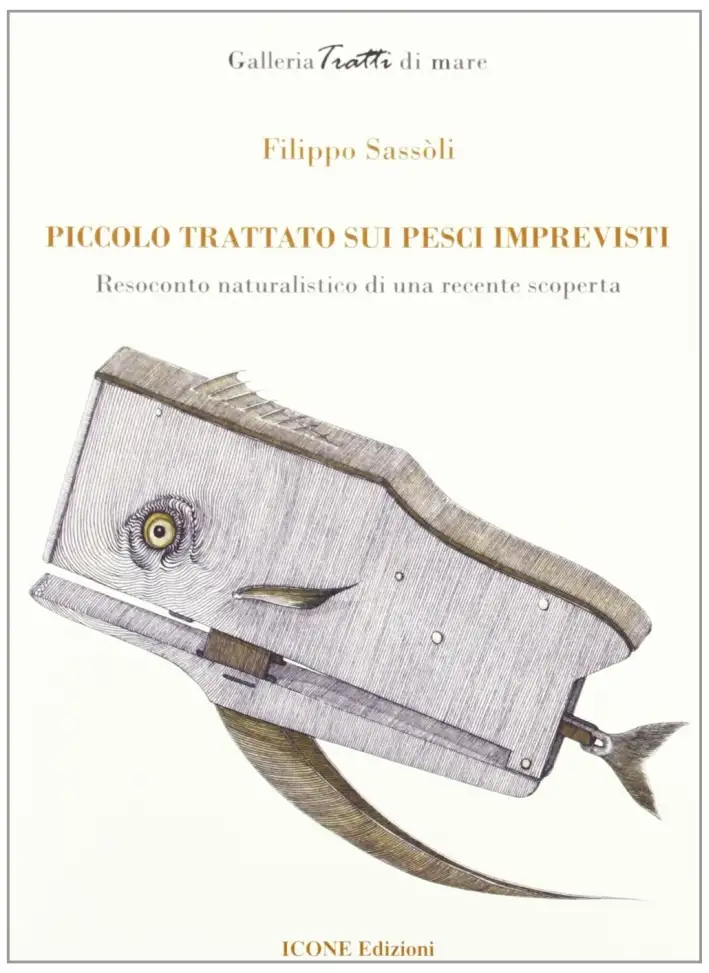 Piccolo trattato sui pesci imprevisti. Resoconto naturalistico di una recente scoperta