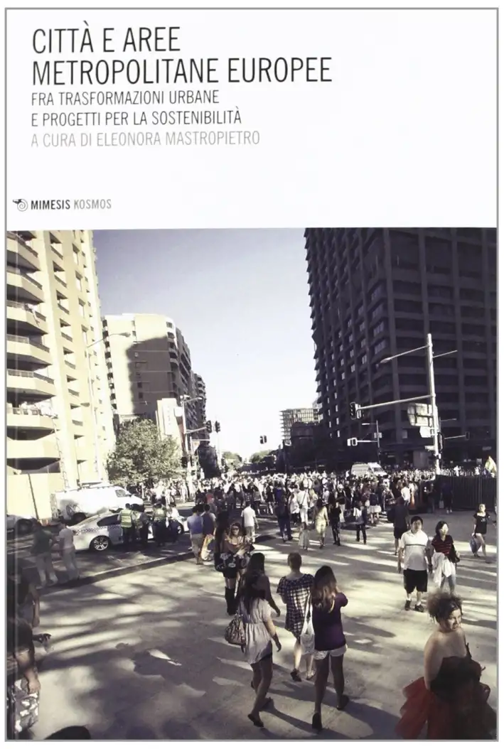 Città e Aree Metropolitane Europee. Fra Trasformazioni Urbane e Progetti per la Sostenibilità