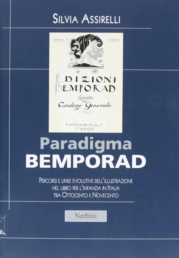 Paradigma Bemporad. Percorsi e linee evolutive dell'illustrazione nel libro per l'infanzia in Italia tra Ottocento e Novecento