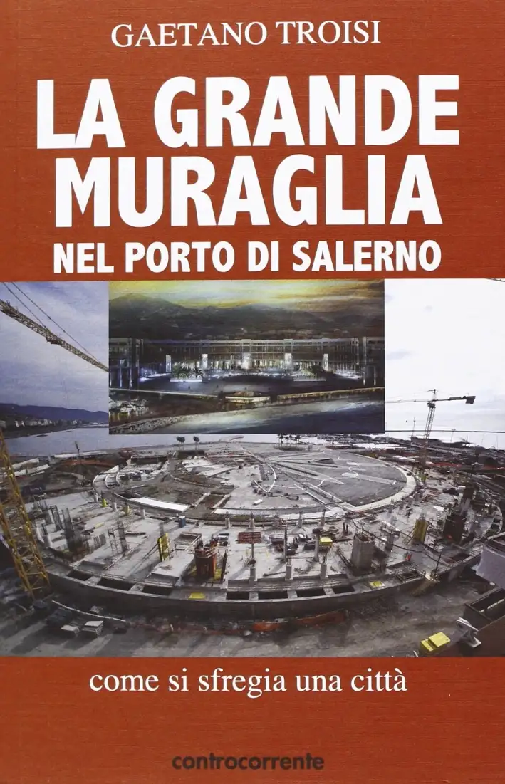 La grandeMuraglia nel porto di Salerno. Come si sfregia una città