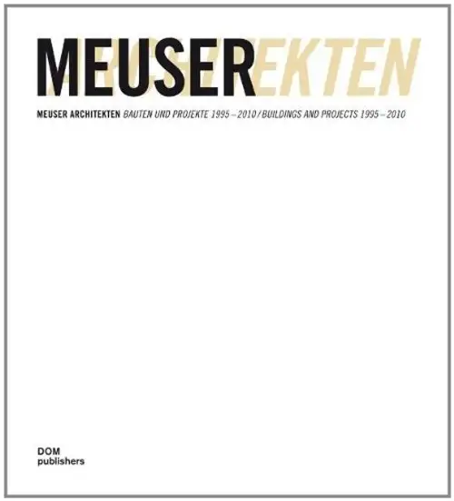 Meuser Architekten. Buildings and Projects 1995 - 2010