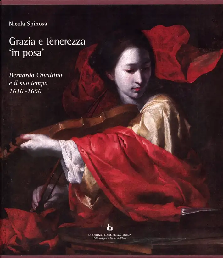 Grazia e tenerezza "in posa". Bernardo Cavallino e il suo tempo 1616-1656