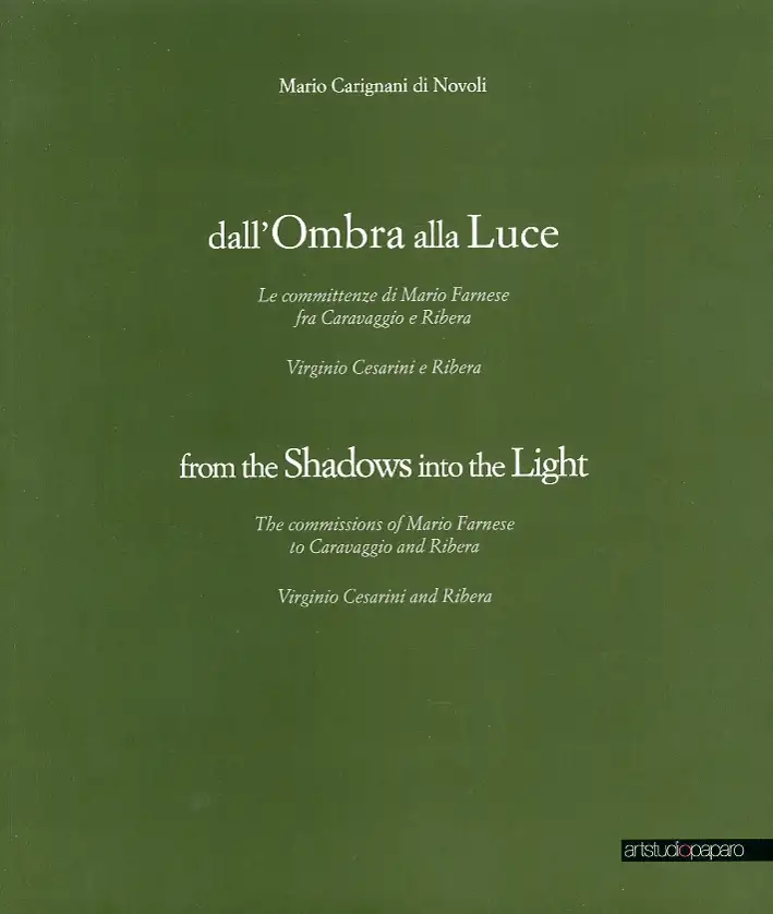 Dall'Ombra alla Luce. Le Committenze di Mario Farnese fra Caravaggio e Ribera - Mario Carignani di Novoli