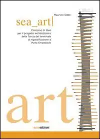 Sea art. Concorso di idee per il progetto architettonico della Torcia del terminale di rigassificazione a Porto Empedocle