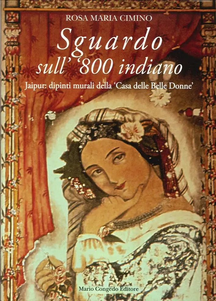 Sguardo sull''800 indiano. Jaipur: dipinti murali della "Casa delle belle donne"