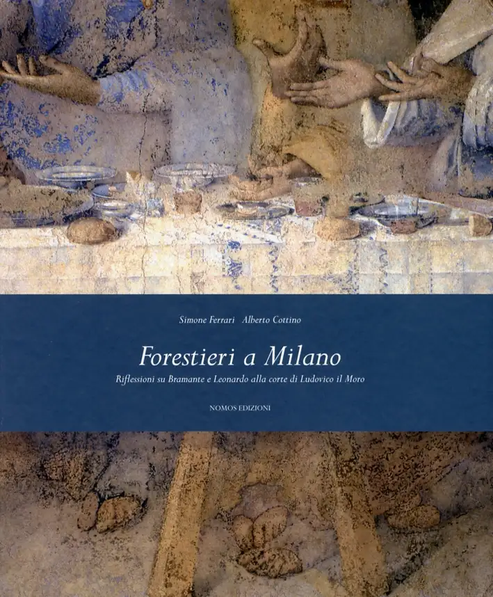 Forestieri a Milano. Riflessioni su Bramante e Leonardo alla corte di Ludovico il Moro