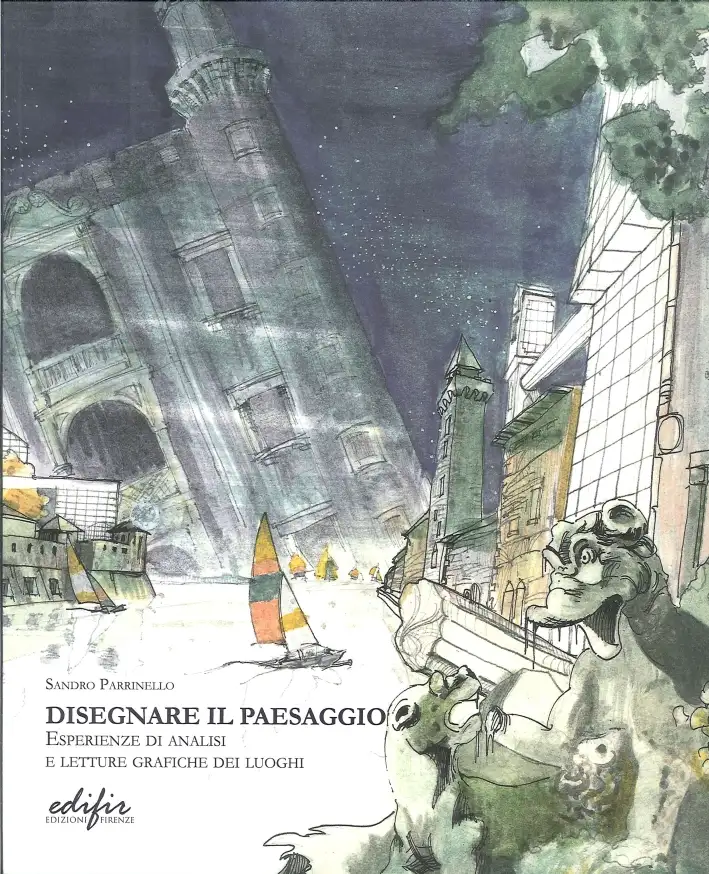 Disegnare il Paesaggio. Esperienze di Analisi e Letture Grafiche dei Luoghi