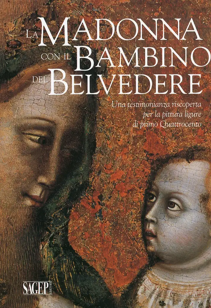 La Madonna con il Bambino del Belvedere. Una Testimonianza Riscoperta per la Pittura Ligure del Primo Quattrocento