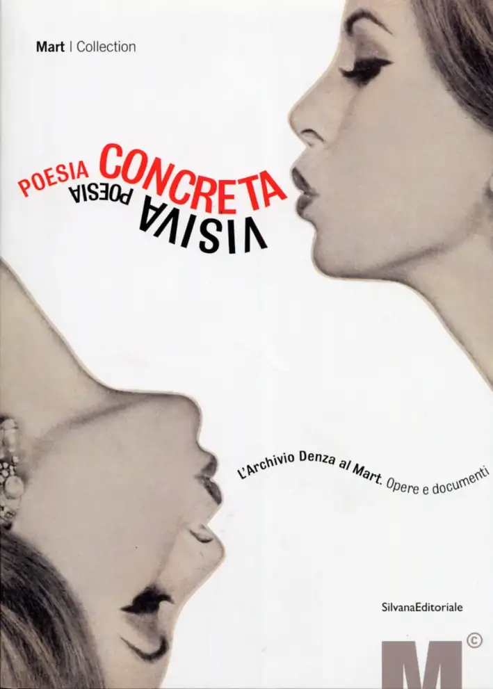 Poesia Concreta Poesia Visiva. L'Archivio Denza al Mart. Opere e Documenti. [Con CD di Poesia Sonora in Allegato]