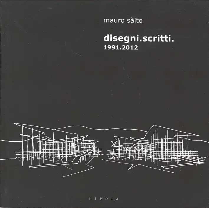 Disegni. Scritti 1991-2012