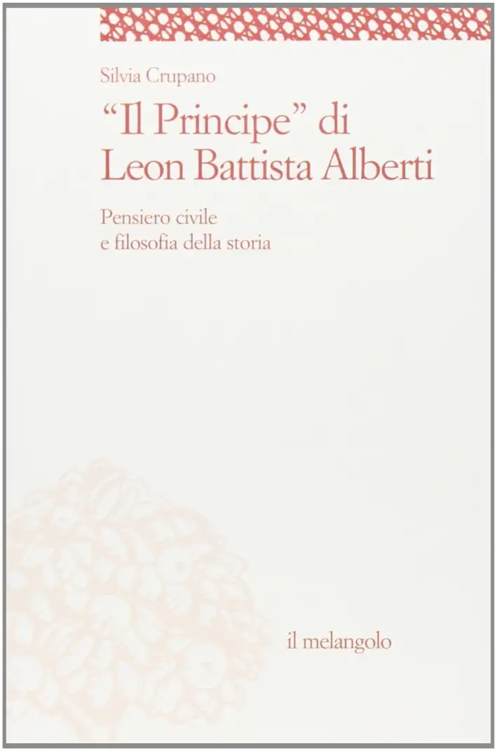 «Il principe» di Leon Battista Alberti. Pensiero civile e filosofia della storia