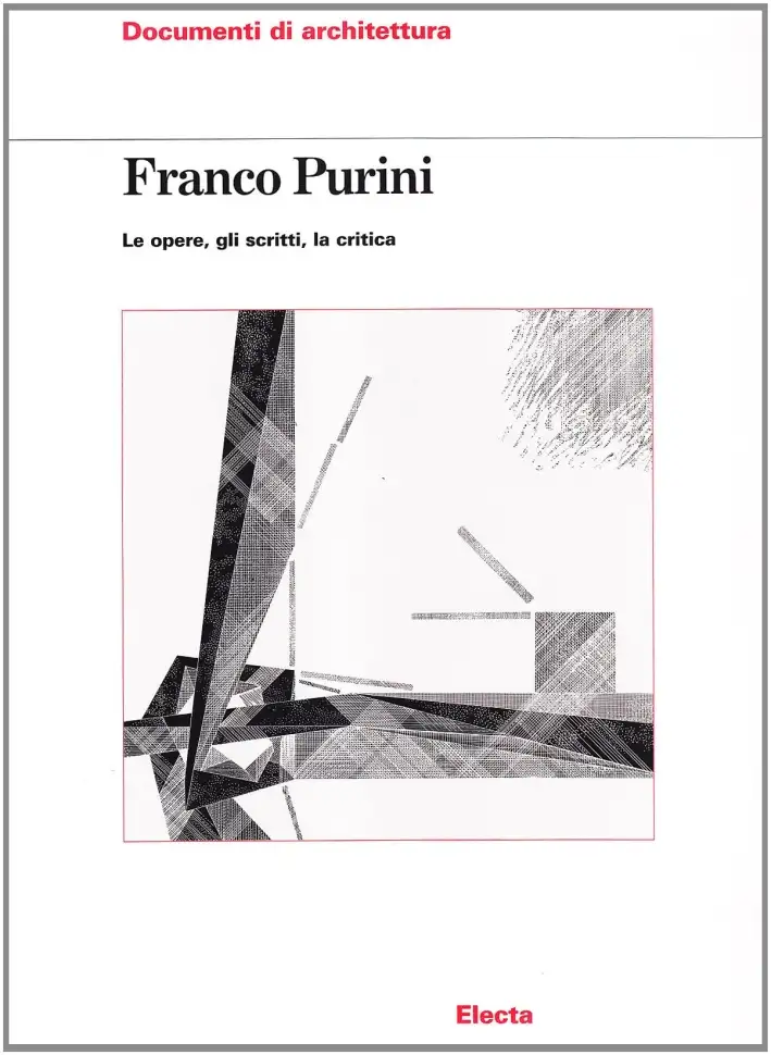 Franco Purini. Le opere, gli scritti, la critica
