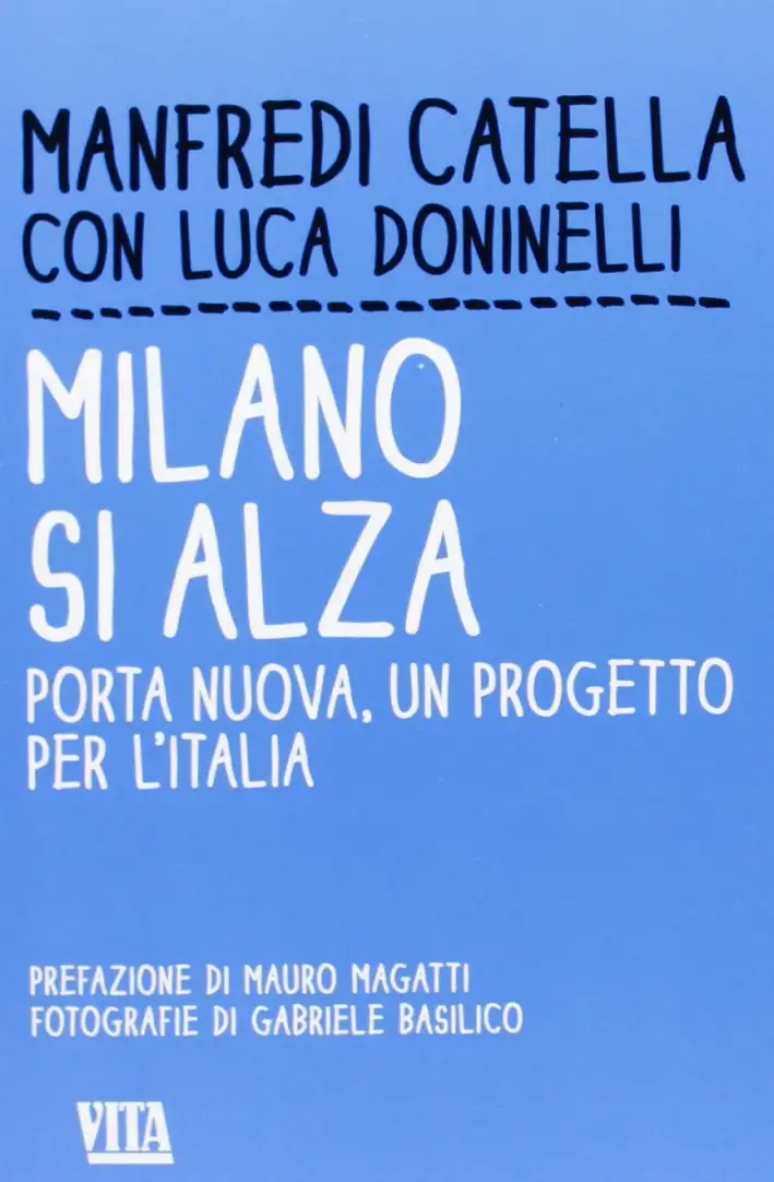 Milano si alza. Porta nuova, un progetto per l'Italia