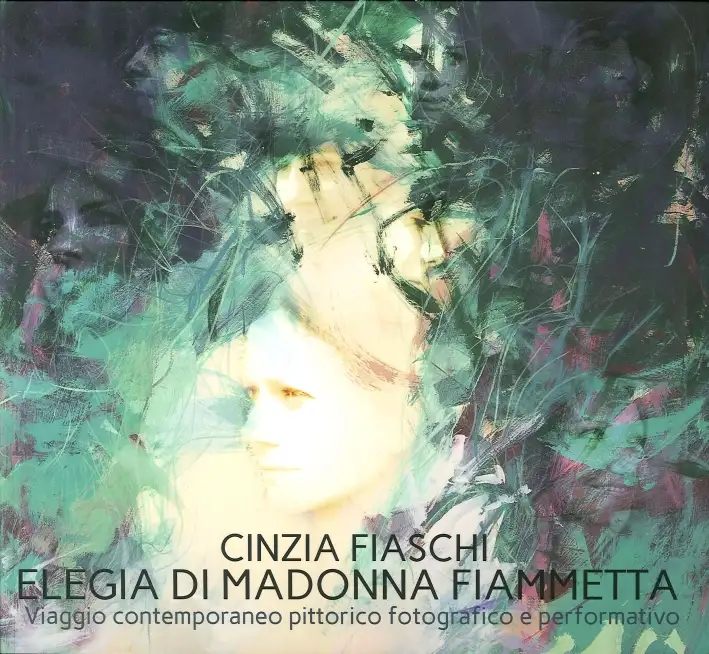 Elegia di Madonna Fiammetta. Viaggio contemporaneo pittorico fotografico e performativo