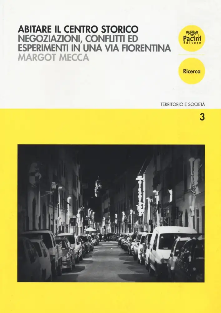 Abitare il centro storico. Negoziazioni, conflitti ed esperimenti in una via fiorentina