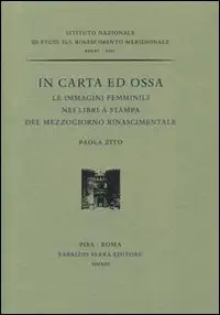 In carta ed ossa. Le immagini femminili nei libri a stampa del Mezzogiorno rinascimentale