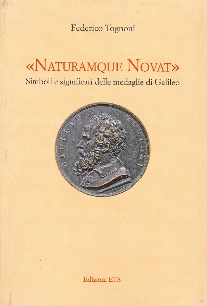 "Naturamque Novat". Simboli e Significati delle Medaglie di Galileo
