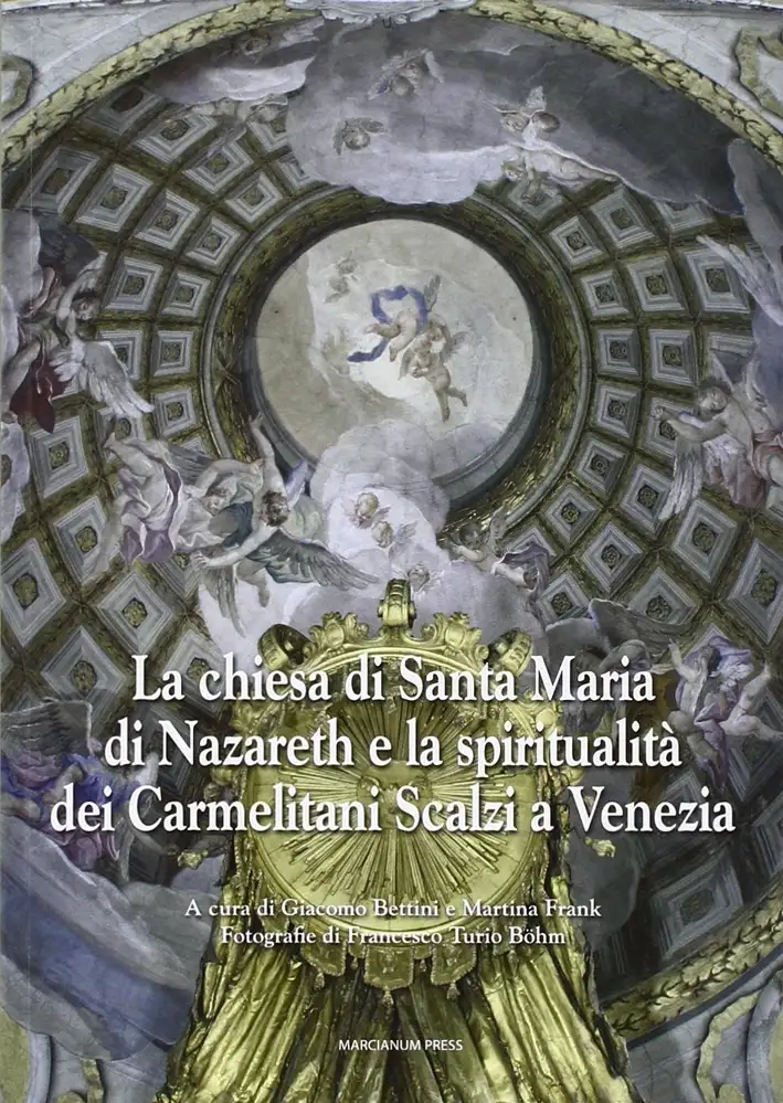 La Chiesa di Santa Maria di Nazareth e la Spiritualità dei Carmelitani Scalzi a Venezia