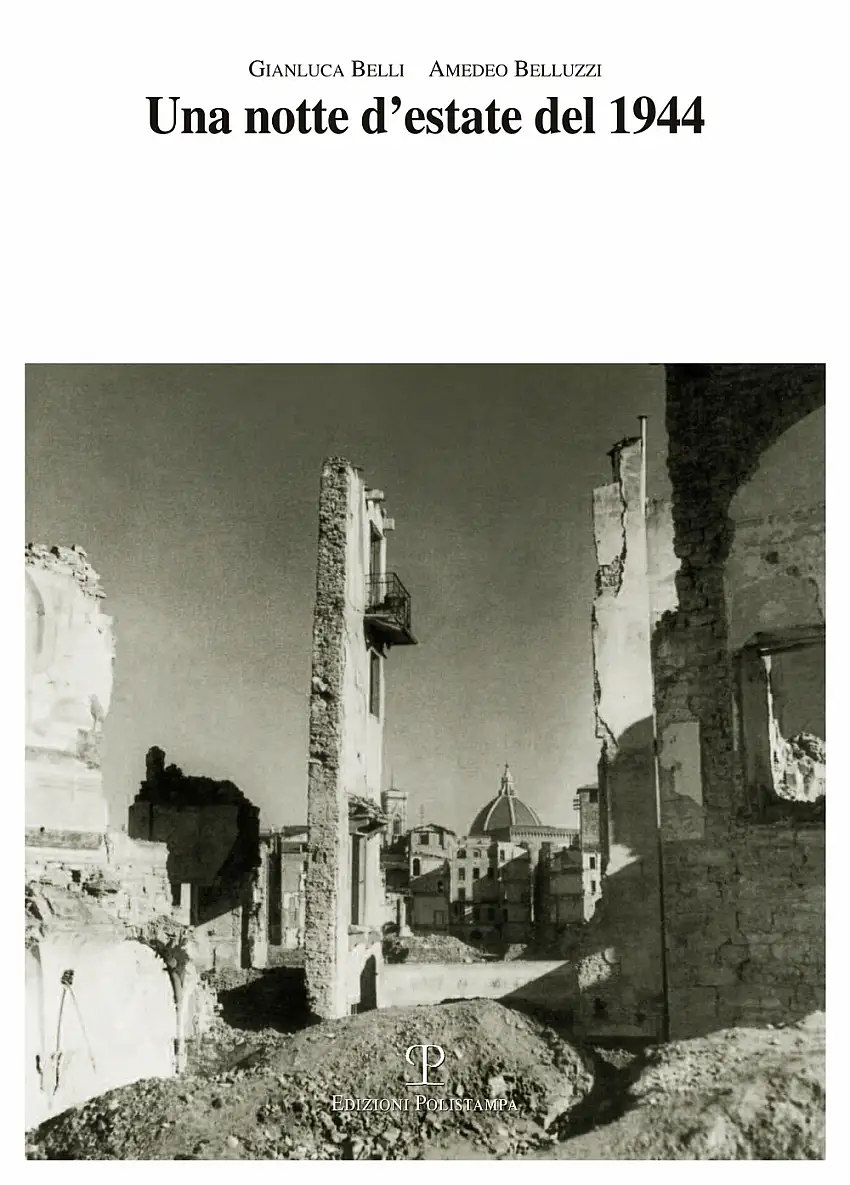 Una notte d'estate del 1944. Le rovine della guerra e la ricostruzione a Firenze