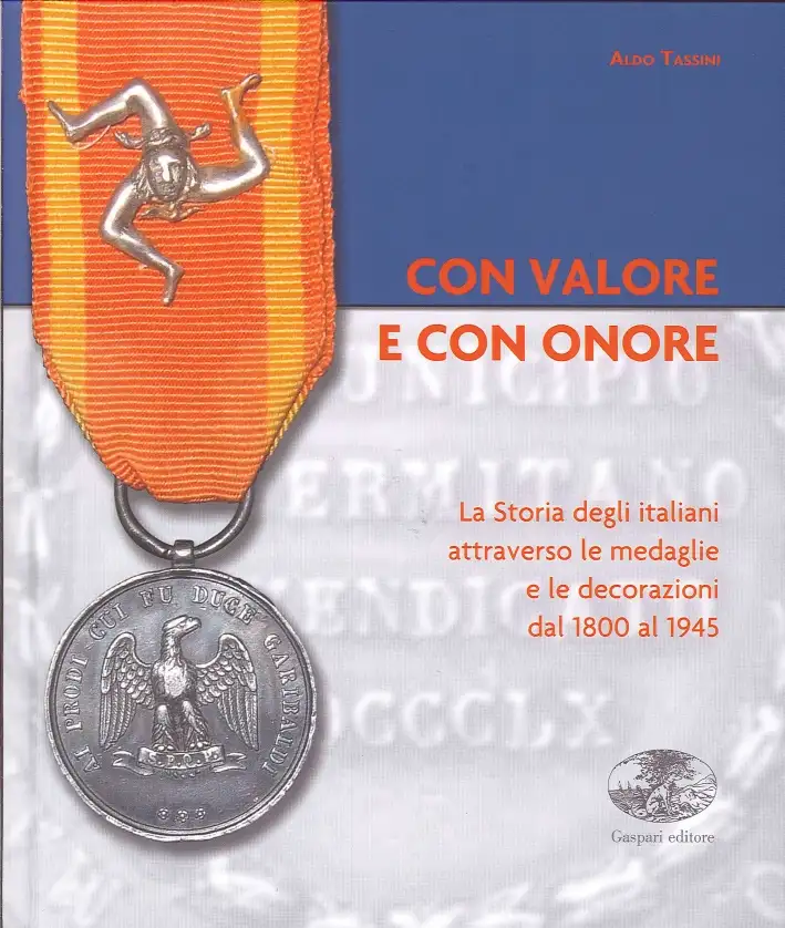 Con valore e con onore. La Storia degli italiani attraverso le medaglie e le decorazioni dal 1800 al 1945