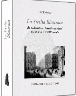 La Sicilia illustrata da vedutisti, architetti e incisori tra il XVI e il XIX secolo