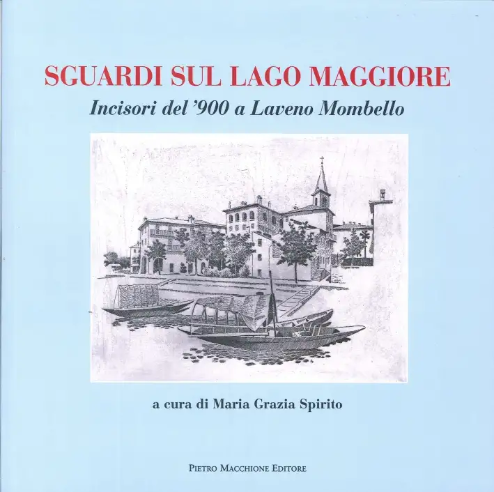 Sguardi sul Lago Maggiore. Incisori del '900 a Laveno Mombello