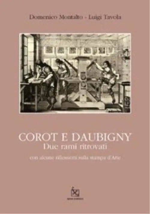Corot e Daubigny. Due Rami Ritrovati. con Alcune Riflessioni sulla Stampa d'Arte
