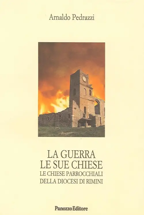La Guerra le Sue Chiese. Le Chiese Parrocchiali delle Diocesi di Rimini