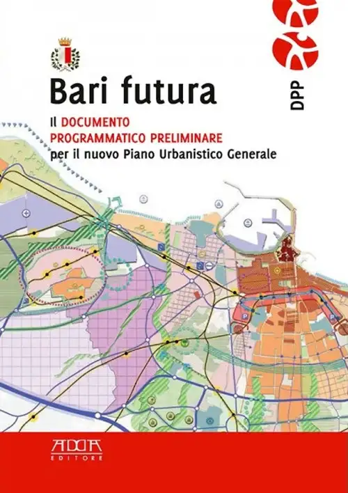 Bari Futura. Il Documento Programmatico Preliminare per il Nuovo Piano Urbanistico