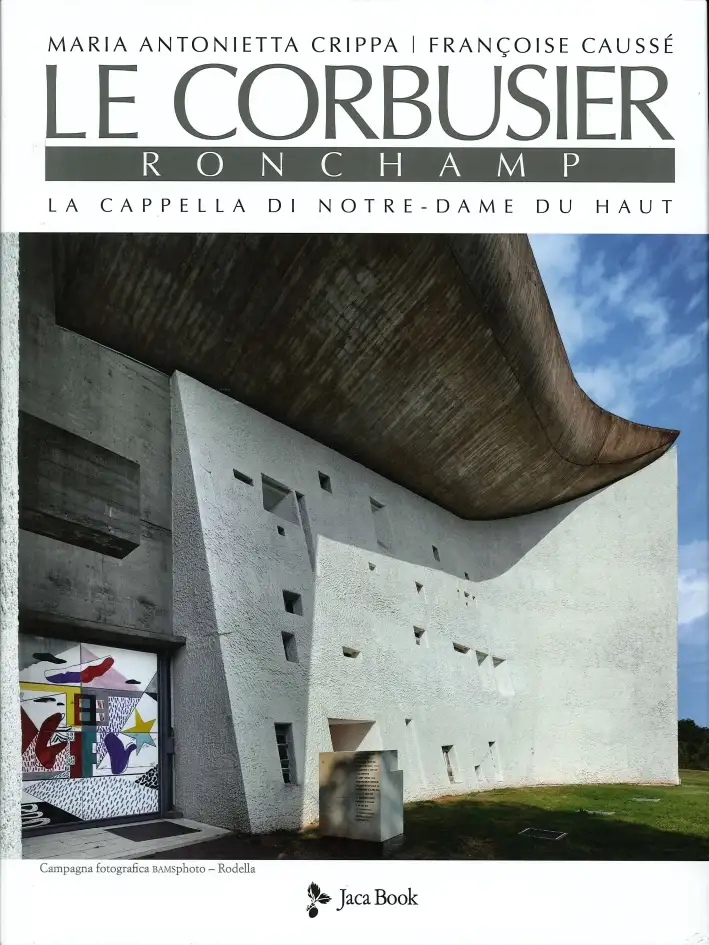 Le Corbusier. Ronchamp. La Cappella di Notre-Dame di Haut