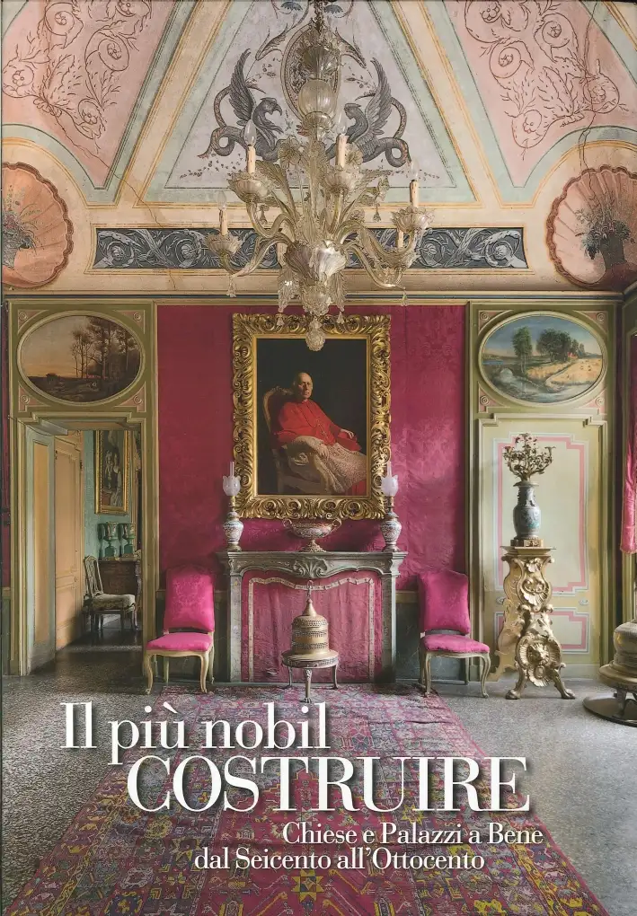 Il più nobil costruire. Chiese e palazzi a Bene dal Seicento all'Ottocento
